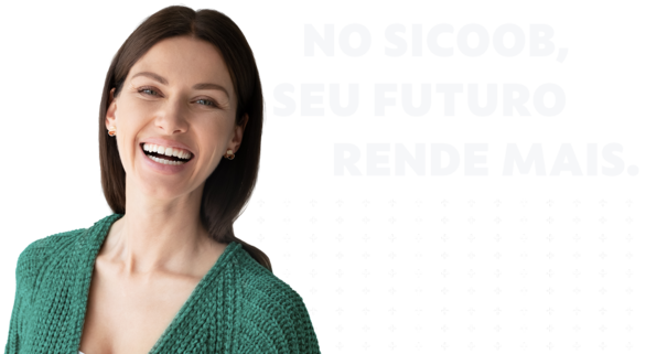 No Sicoob seu futuro rende mais.
