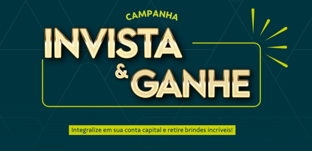 CAMPANHA INVISTA E GANHE