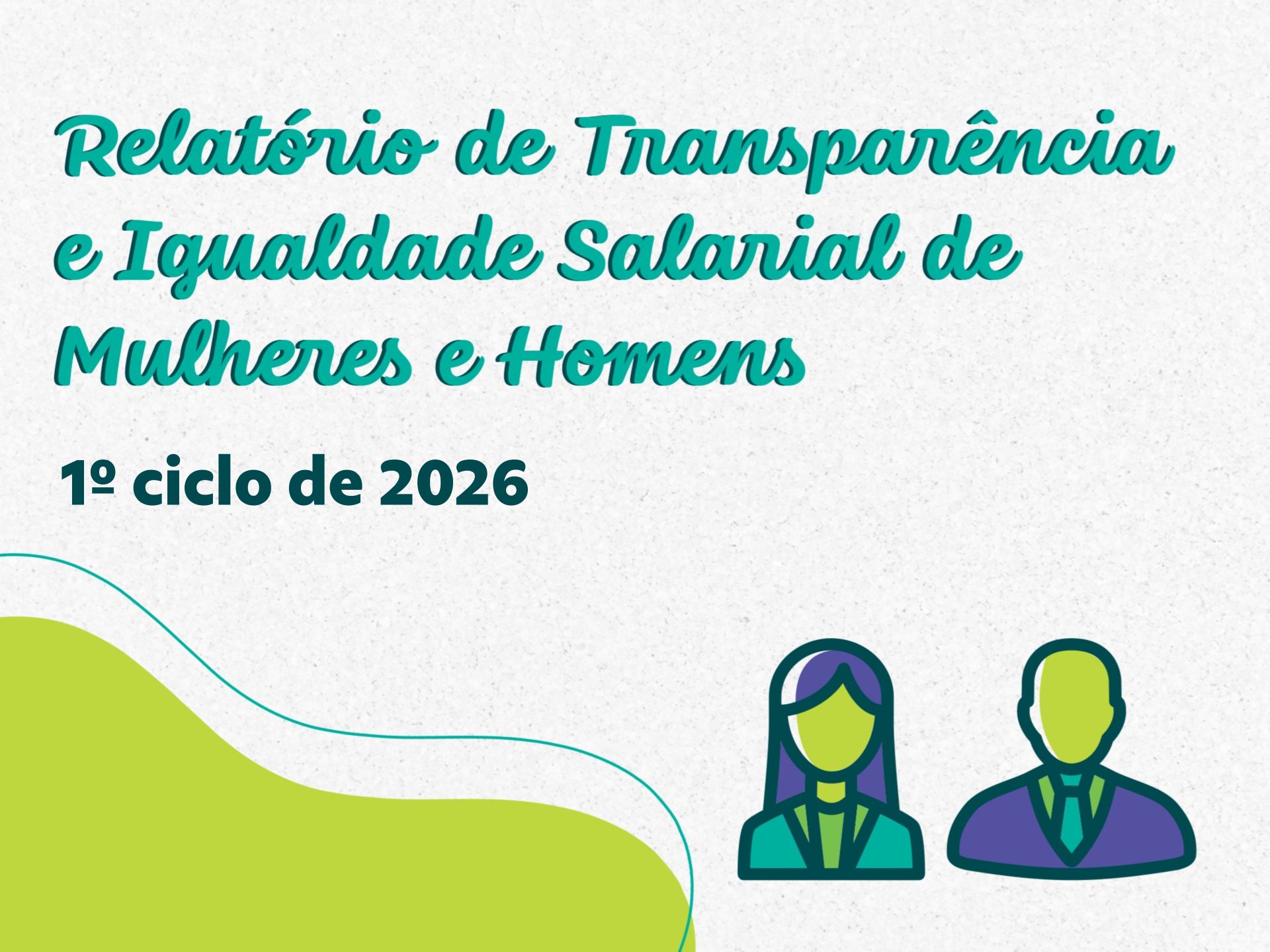 Relatório Igualdade Salarial - 1º ciclo de 2026