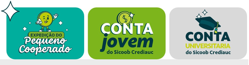 Sicoob Crediauc lança reestruturação nas contas: Pequeno Cooperado, Jovem e Universitária