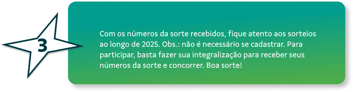 Fique na torcida - Com os números da sorte recebidos, fique atento aos sorteios ao longo de 2025. Obs.: não é necessário se cadastrar. Para participar, basta fazer sua integralização para receber seus números da sorte e concorrer. Boa sorte!