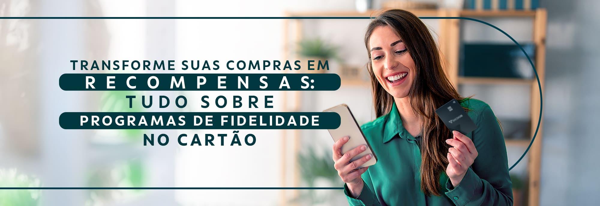 Transforme suas compras em recompensas: tudo sobre programas de fidelidade no cartão 