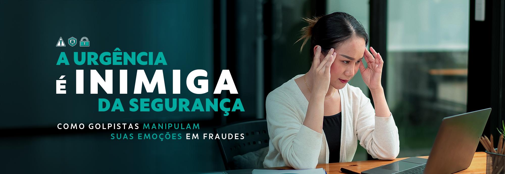 Entenda o valor de manter a calma para se prevenir de fraudes. 