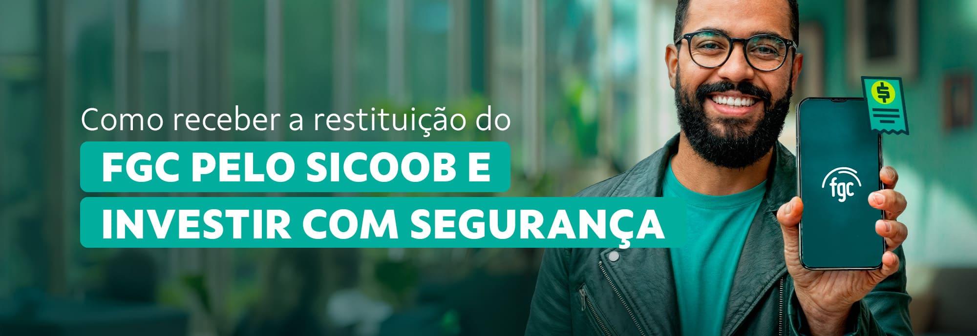 Receber a restituição do FGC pelo Sicoob é simples, e investir com segurança também.