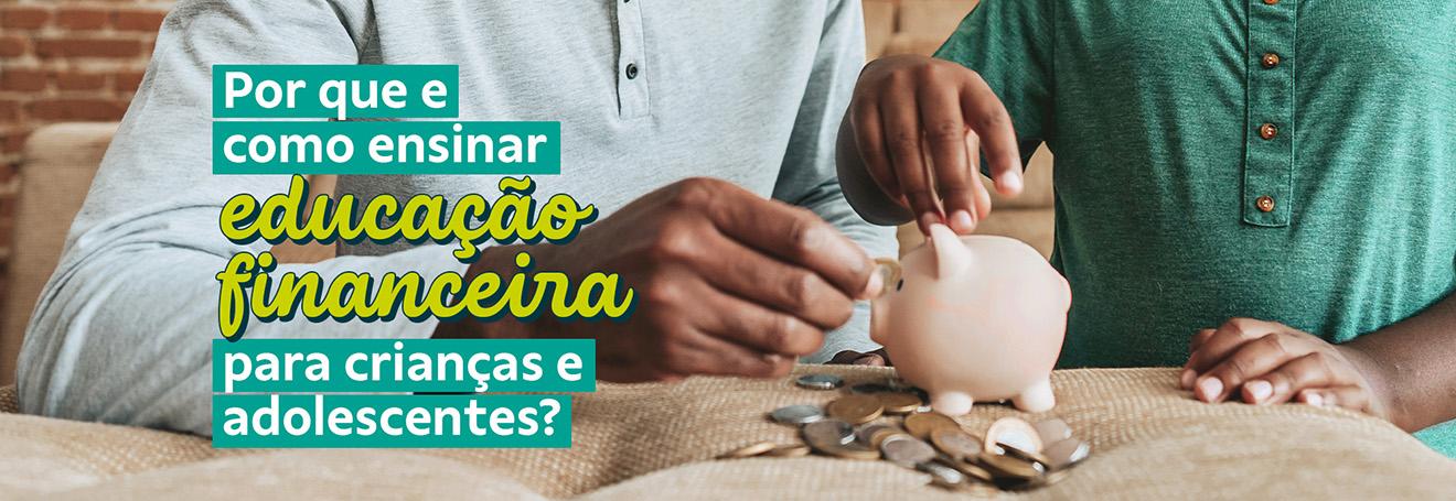 Por que e como ensinar educação financeira para crianças e adolescentes?