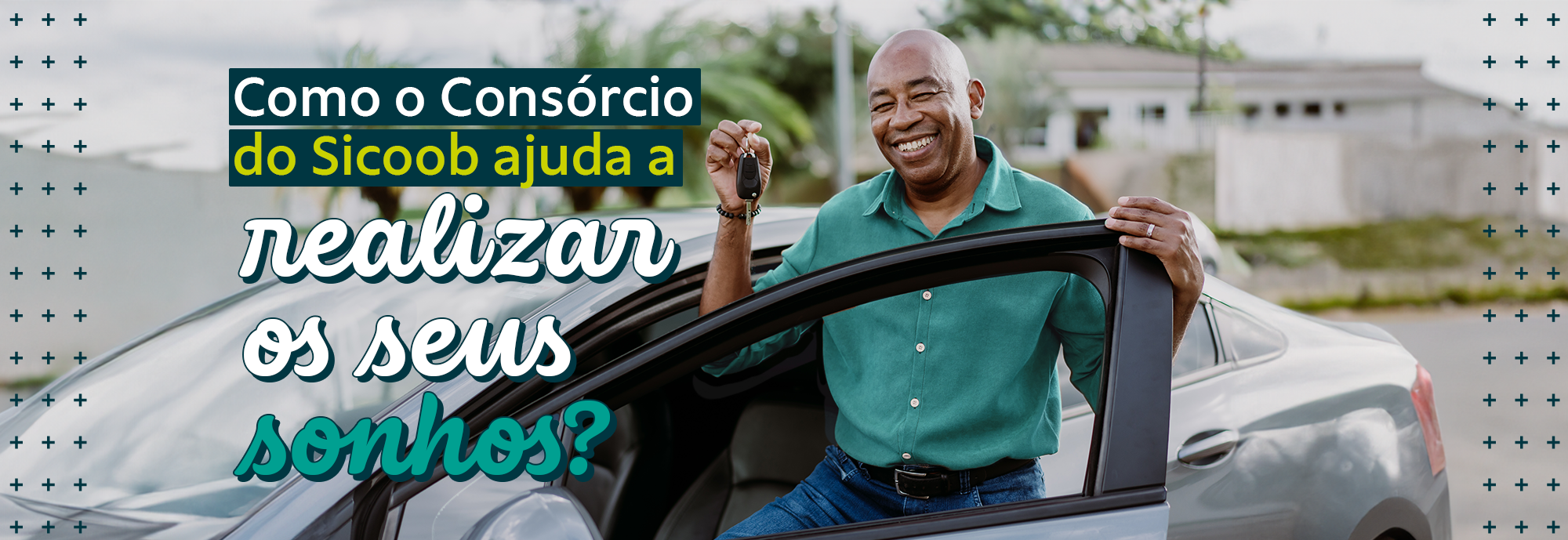 Como o Consórcio do Sicoob ajuda a realizar os seus sonhos?