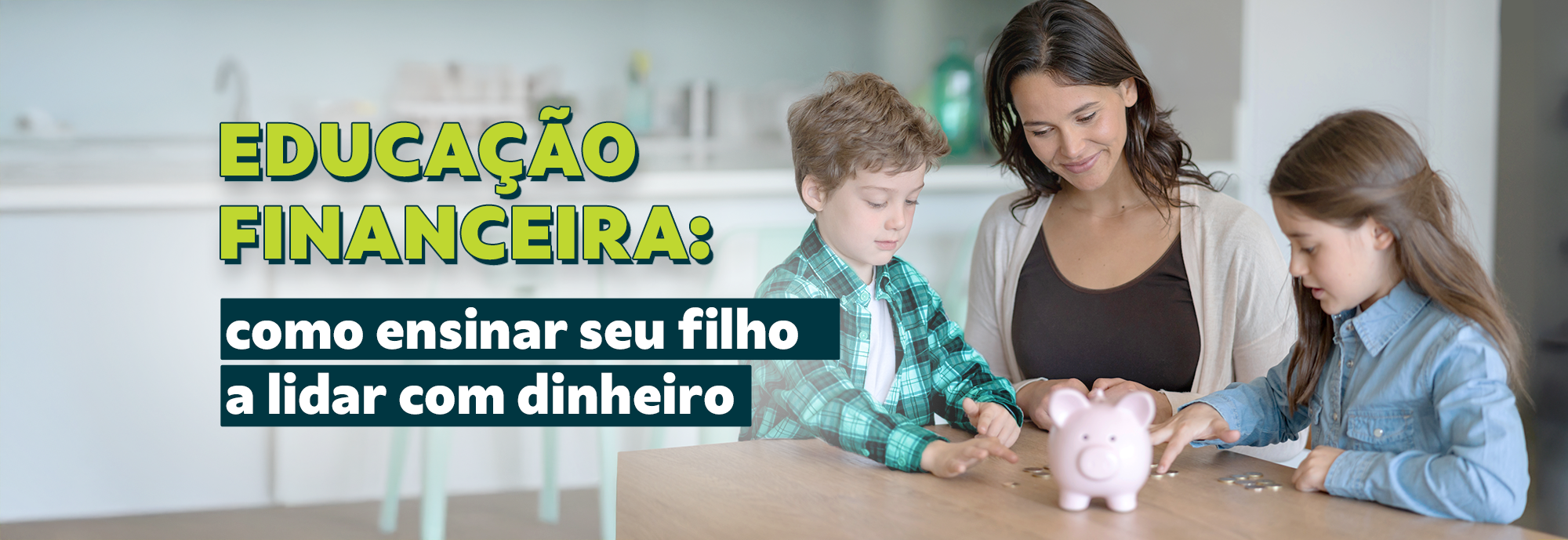 Educação financeira: como ensinar seu filho a lidar com dinheiro
