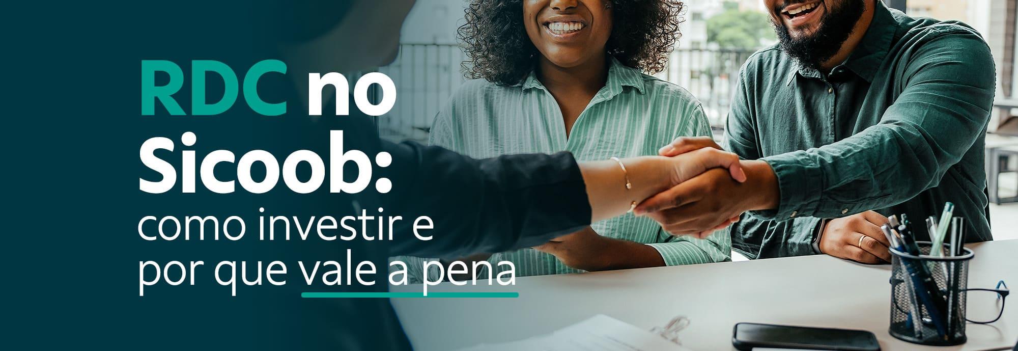 RDC no Sicoob: como investir e por que vale a pena.