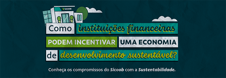 Como instituições financeiras podem incentivar o desenvolvimento sustentável?
