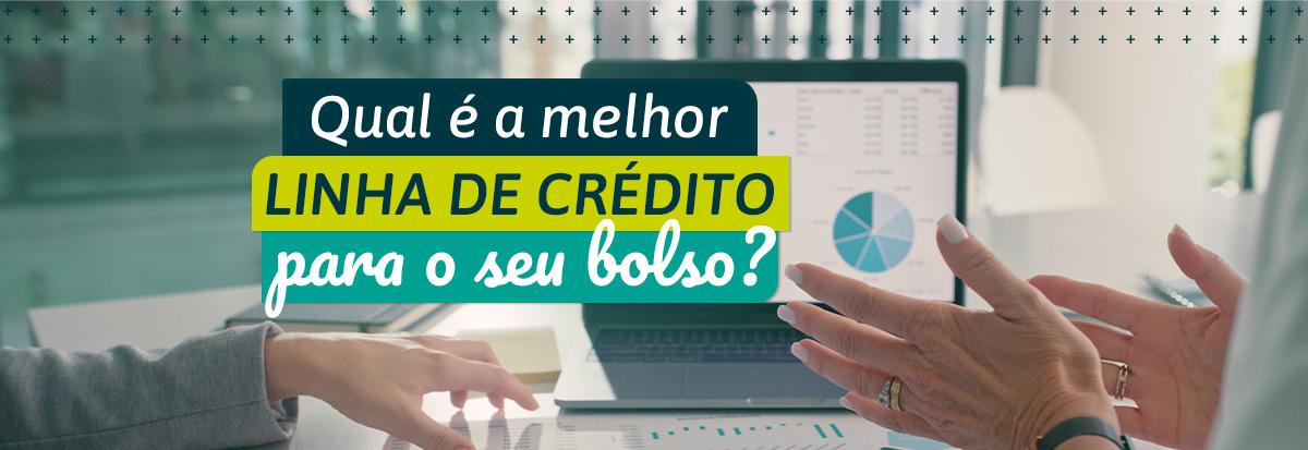 Qual é a melhor linha de crédito?