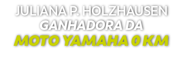 Juliana P. Holzhausen, ganhadora da moto Yamaha 0 KM