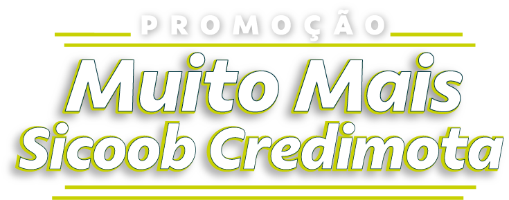 Promoção Muito Mais Sicoob Credimota