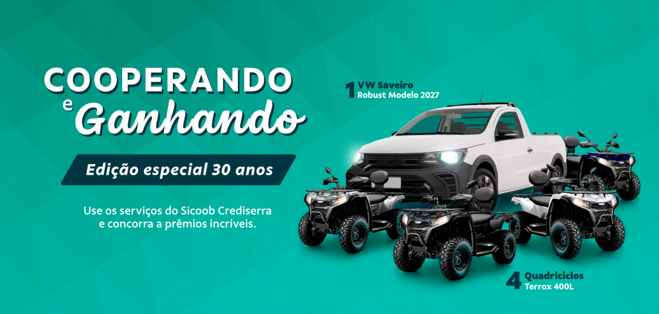 Banner promocional com fundo em degradê verde/azulado exibindo o texto “Cooperando e Ganhando – Edição especial 30 anos”. À direita, uma caminhonete branca VW Saveiro Robust Modelo 2027 cercada por quatro quadriciclos Terrox 400L. Abaixo, texto: “Use os serviços do Sicoob Crediserra e concorra a prêmios incríveis.”