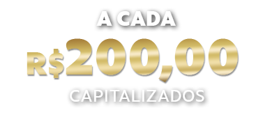 a cada 200 reais capitalizados